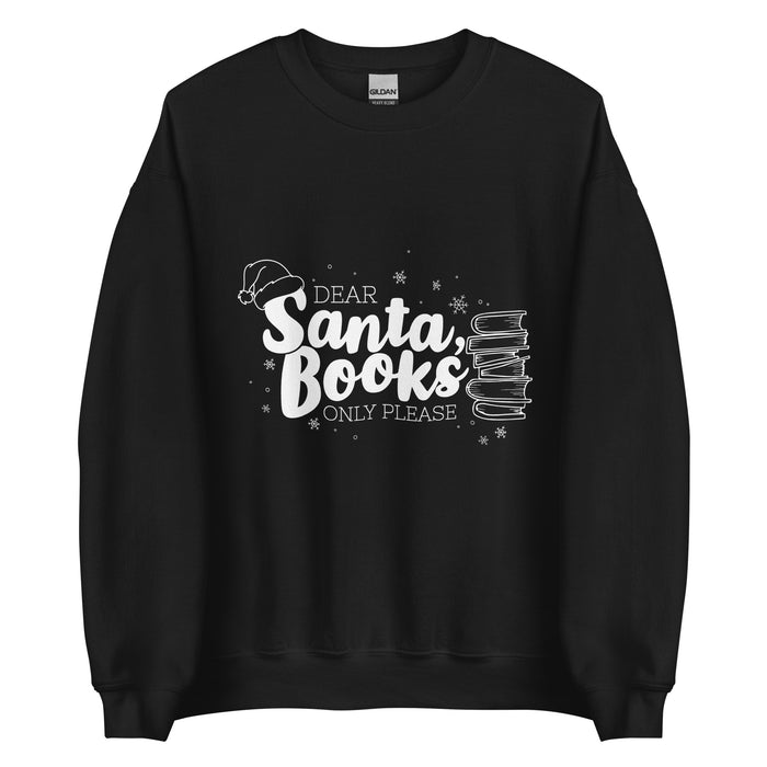 Dear Santa, Only Books Sweatshirt