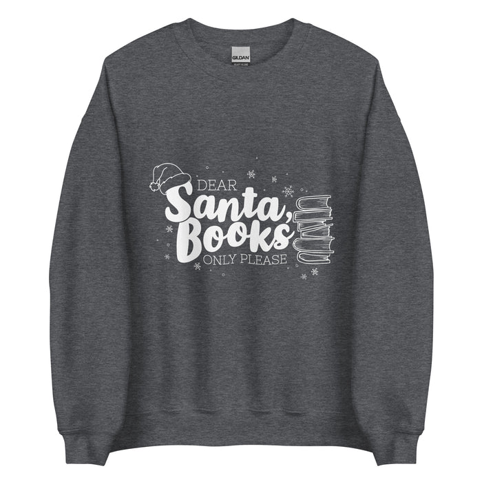 Dear Santa, Only Books Sweatshirt
