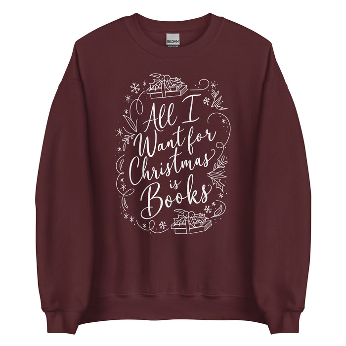 All I Want for Christmas is Books Sweatshirt